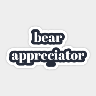 bear appreciator Sticker